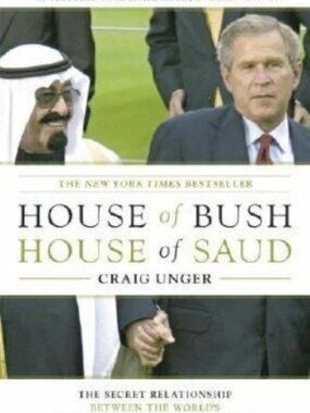 House of Bush, House of Saud Secret Relationship Craig Unger Simon & Schuster BK